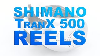 A close up on the Shimano TranX 500 reels