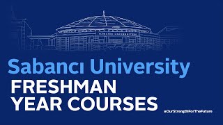 Freshman Year Courses at Sabancı University: Foundations development and Freedom of Choice