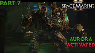 AURORA ACTIVATED | Warhammer 40k Space Marine 2 Playthrough Part 7