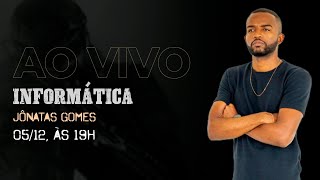 INFORMÁTICA (PMPE) - Prof. JÔNATAS GOMES