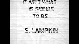 It Ain't What It Seems To Be - E. Lampkin