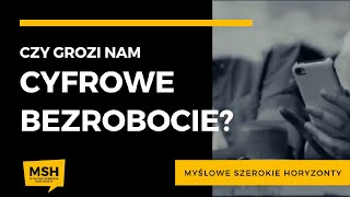 Czy grozi nam cyfrowe bezrobocie?