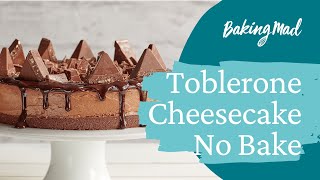 Toblerone Cheesecake no Bake | Baking Mad