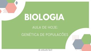 Biologia - Aula de Genética: GENÉTICA DE POPULAÇÕES - Teoria