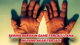 SERING BERMAIN GAME TERLALU LAMA, INI YANG AKAN TERJADI.....