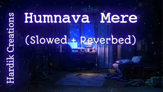 Humnava Mere - Lofi [Slowed+Reverb]- Jubin Nautiyal #lofi #viral #trending #slowedlofi