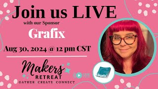 Sponsor LIVE - Grafix- 2024 Maker's Retreat