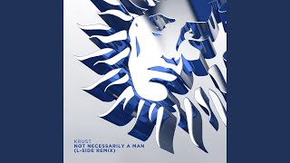 Not Necessarily A Man (L-Side Remix)