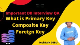 Important DataBase Interview Question - What is primary key, Foreign Key and Composite Key | DB QA