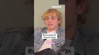 Ross Lynch Discusses His Experience With Troye Sivan In Drag