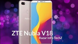 ZTE Nubia v18 specifications, design, camera, processor| all details of ZTE Nubia v18