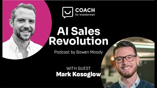 AI Sales Revolution Podcast #11: Mark Kosoglow & the AI's Role in Sales Strategy and Coaching