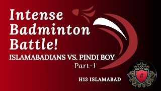 Intense Badminton Match in Islamabad | Islamabadian vs. Pindi Boy | HashtagSports H13