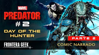 PREDATOR #2 - DÍA DEL CAZADOR #2 [PARTE 2] (Marvel) - Day of the Hunter #2 | Cómic Narrado