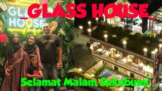 GLASS HOUSE SUKABUMI || Malam penuh cahaya di Lingkar Selatan Sukabumi