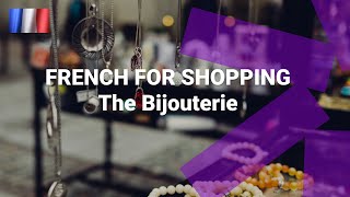 Basic French for Shopping - What You Can Buy in a Bijouterie?