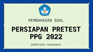 PEMBAHASAN SOAL PRETEST PPG 2022