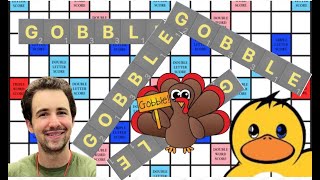 GOBBLE GOBBLE SCRABBLE GOBBLE GOBBLE GOBBLE