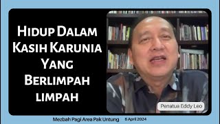 Hidup Dalam Kasih Karunia Yang Berlimpah limpah || Penatua Eddy Leo