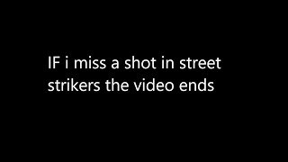 if i miss a shot in Street Strikers roblox the video ends