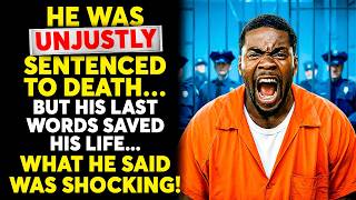 He Was UNJUSTLY SENTENCED To Death… But His Last Words SAVED His Life. What He Said Was SHOCKING!