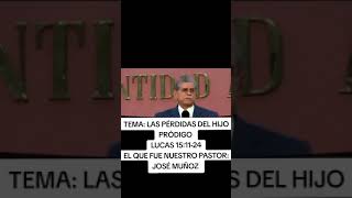 TEMA: LAS PÉRDIDAS DEL HIJO PRÓDIGO LUCAS 15:11-24.      JOSÉ MUÑOZ