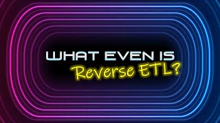 What Even is Reverse ETL? 🤷‍♂️🤷‍♀️