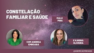 Constelação Familiar e Saúde | Conversa com @malu.pina e @kaoliveiraterapias