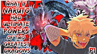 What If Naruto Had Ultimate Powers Of Two Dragons