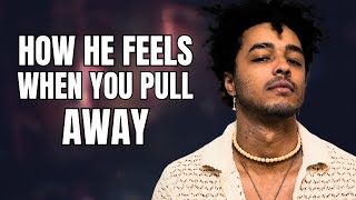 What Men Actually Feel When You Pull Away