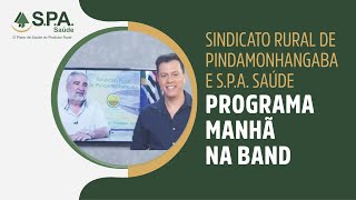 SINDICATO RURAL DE PINDAMONHANGABA E S.P.A. SAÚDE - PROGRAMA MANHÃ NA BAND