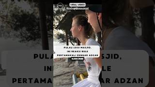 Reaksi Bule Dengar Azan di Lombok‼️ #reaksibule #buleriview #shorts #viralvideo