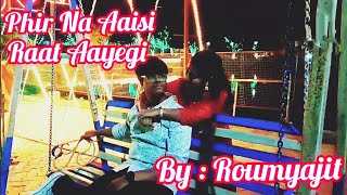 Phir Na Aaisi Raat Aaegi♥️♥️ || by Roumyajit || Laal Singh Chaddah... @tseries@studiorhythm2008