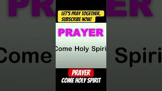 COME HOLY SPIRIT  #prayerswork #christianprayer #miraculousprayer #powerfulprayer #holyspirit