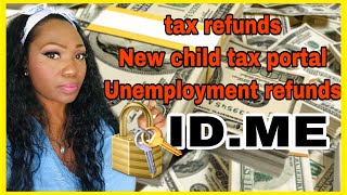 IRS to use ID ME, unemployment tax refunds, New child tax credit update portal, 2021 tax refund