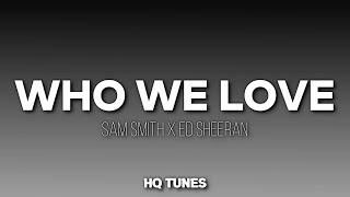 Sam Smith X Ed Sheeran - Who We Love (Audio/Lyrics) 🎵 | it's not wrong | so let go