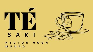 TÉ (SAKI - Hector Hugh Munro) - CUENTO