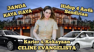 CELINE EVANGELISTA : Single Mom KAYA RAYA! Hidup Mewah Tanpa Suami, RAHASIANYA?