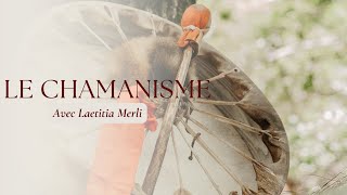 Le Chamanisme avec Laetitia Merli