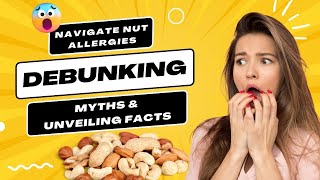 Nut Allergies | Allergy Facts on Nuts\Dry fruits | Debunking Myths and Unveiling Facts on Nuts