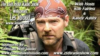 Les Stroud - Survival Expert - Discovery Channel's Survivorman - The 25th Hour Radio Show