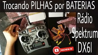 Trocando PILHAS por BATERIA rádio spektrum DX6I