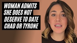 Woman Admits She Does Not Deserve To Date Chad Or Tyrone. When Women Get Rejected By Men