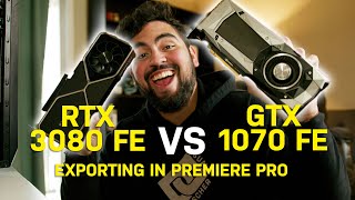 GTX 1070 FE VS RTX 3080 FE: Exporting in Premiere Pro