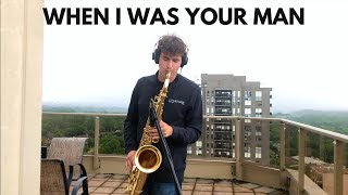 When I Was Your Man - Saxophone Cover