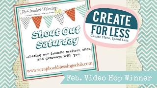 Scrapbook Blessings Club- Sat. Shout Out/ Jan. Video Hop Winner