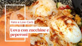 Uova con Zucchine e peperoni keto e low-carb