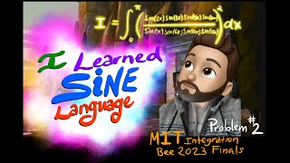 I Learned SINE Language!  ( MIT Integration Bee 2023 Finals Problem #2 )