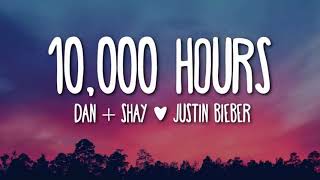 Dan + Shay, Justin Bieber - 10,000 Hours (Lyrics) 🎵