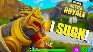 FORTNITE: I Succcccccccccccccck!